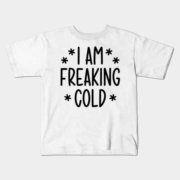 I'm freaking cold Kids T-Shirt by colorsplash